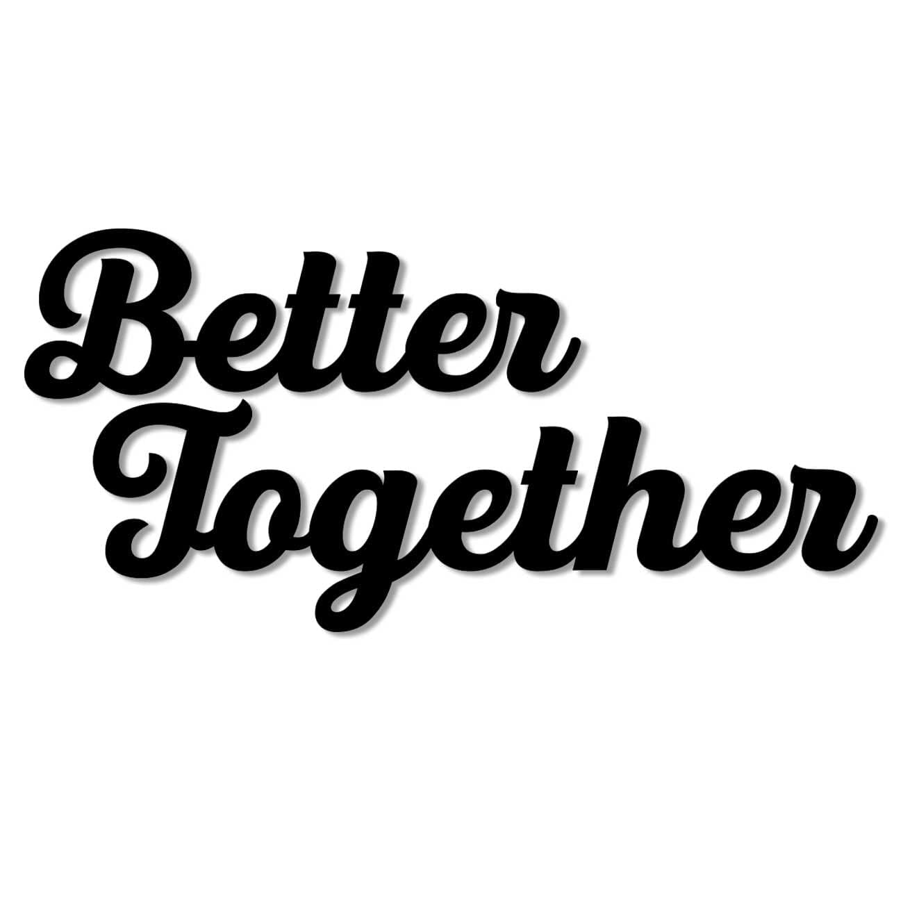 Better Together MDF Plaque Painted Cutout For Wall Décor Ready to Hang Home Décor Wooden Modern Wall Art For Office Decoration Signs with Double-Sided Tape (Black, 9.3x13 Inches)