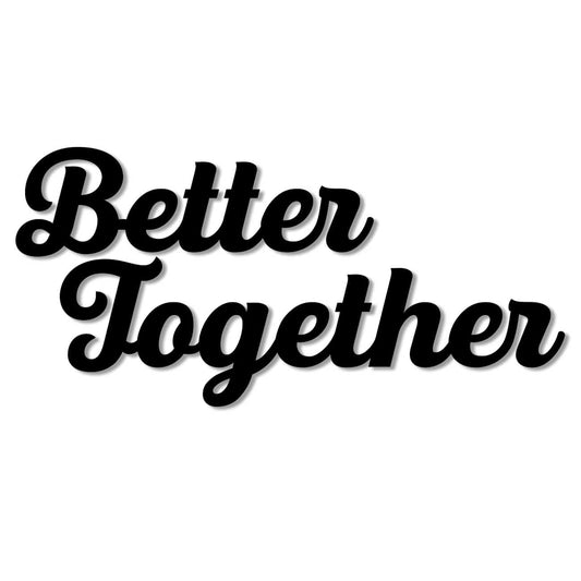 Better Together MDF Plaque Painted Cutout For Wall Décor Ready to Hang Home Décor Wooden Modern Wall Art For Office Decoration Signs with Double-Sided Tape (Black, 9.3x13 Inches)