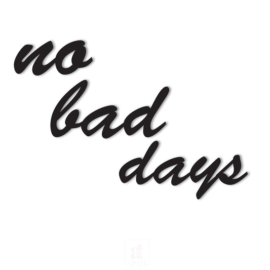 No Bad Days MDF Plaque Painted Cutout Ready to Hang Home Décor, Wall Décor, Wall Art, Decorative MDF Plaque For Home & Wall Decoration-Size 9.2 X 13.5 Inches