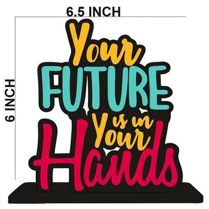 Wooden Showpiece Motivational Quotes Home Decoration Your Future is in Your Hands