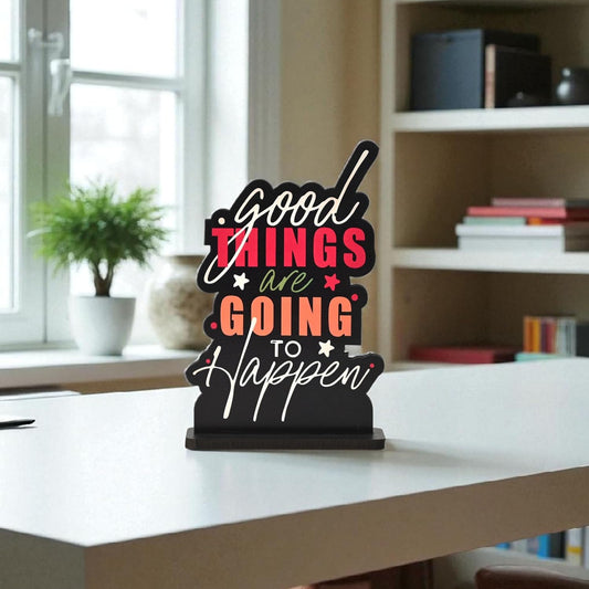 Good Things are Going to Happen Wooden Motivational Quotes Table Top | Desk Decor for Home & Office | Inspirational Gift for Friends & Colleagues (6 x 4 x 1.5 Inch)